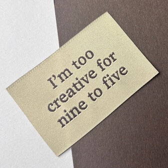 Label - I&#039;m too creative for nine to five (5 stuks)